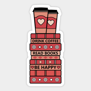 Drink Coffee, Read Books, Be Happy! Sticker